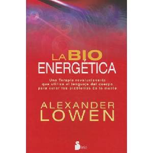 La Bioenergetica = Bioenergetics | Alexander Lowen (ISBN: 9788478087877)