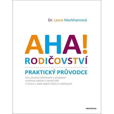 AHA! Rodičovství - Praktický průvodce - Laura Markham
