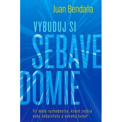 Vybuduj si sebavedomie - Bendaña Juan