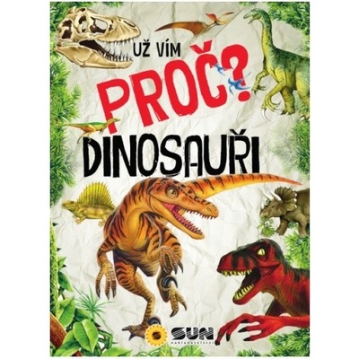 Dinosauři - Už vím proč - enycklopedie