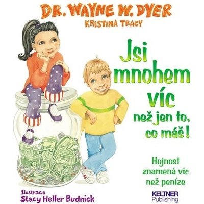 Jsi mnohem víc, než jen to, co máš! - Waine W. Dyer