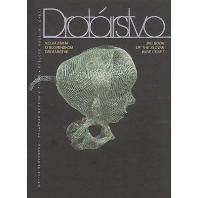 Drotárstvo - Veľká kniha o slovenskom drotárstve