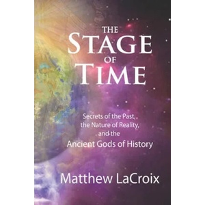 The Stage of Time: Secrets of the Past, the Nature of Reality, and the Ancient Gods of History | Gil Croy, Ben Finney, Matthew LaCroix (ISBN: 9781530686087)