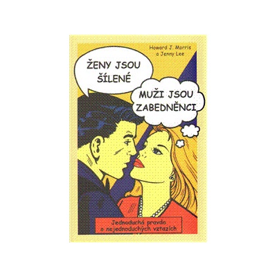 Ženy jsou šílené, muži jsou zabedněnci - Jenny Lee, Howard J. Morris