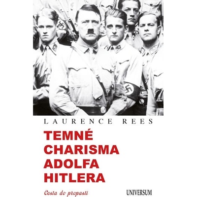 Temné charisma Adolfa Hitlera - Cesta do propasti - Laurence Rees