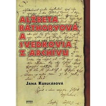 Alžbeta Báthoryová a svedkovia z archívu