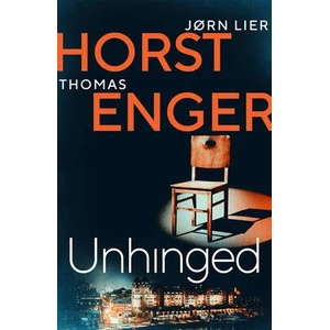 Unhinged | Thomas Enger, Jorn Lier Horst (ISBN: 9781914585005)
