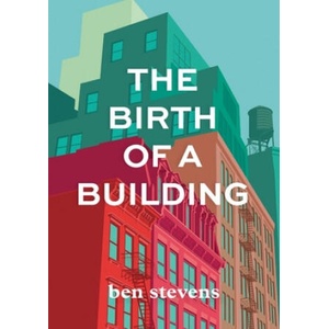 Birth of a Building | Ben Stevens (ISBN: 9780578553658)
