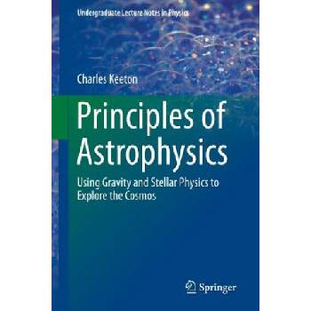 Principles of Astrophysics | Charles Keeton
