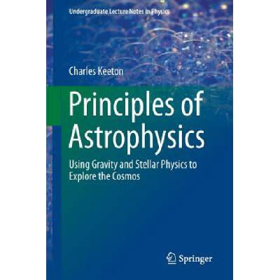 Principles of Astrophysics | Charles Keeton