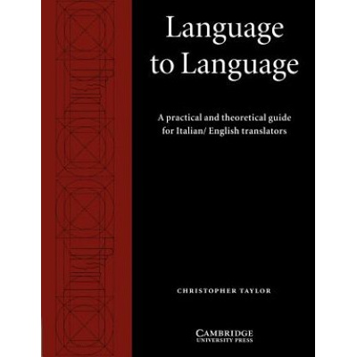 Language to Language - A Practical and Theoretical Guide for Italian/English TranslatorsPaperback
