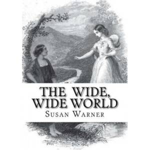 The Wide, Wide World | Susan Warner, Edibooks (ISBN: 9781533164742)