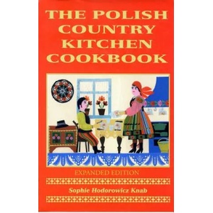 Polish Country Kitchen Cookbook (Expanded) | Sophie Hodorowicz Knab (2012)