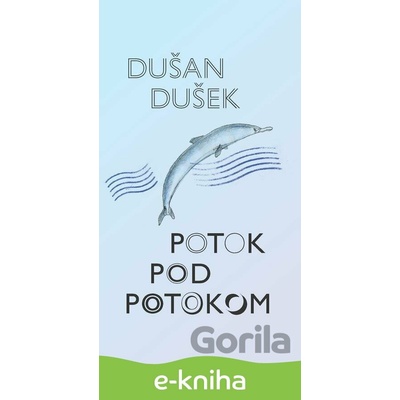 Potok pod potokom - Dušan Dušek
