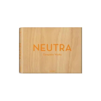 Neutra. Complete Works | Peter Gossel