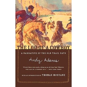 The Log of a Cowboy: A Narrative of the Old Trail Days | Andy Adams, Thomas McGuane (ISBN: 9780618083480)