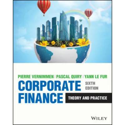 Corporate Finance - Theory and Practice, Sixth Edition | Pierre Vernimmen, Pascal Quiry, Yann Le Fur
