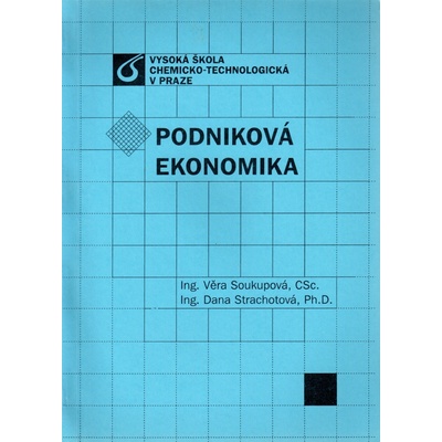 Podniková ekonomika - Věra Soukupová, Dana Strachotová
