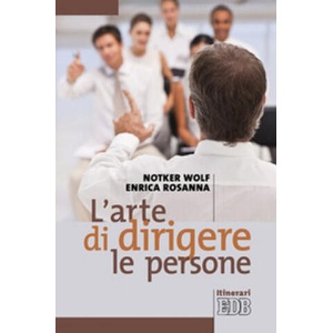 arte di dirigere le persone | Notker Wolf, Enrica Rosanna (2010)