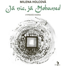 Já nic, já Mohamed - Milena Holcová