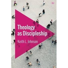 Theology as Discipleship Johnson Keith L.