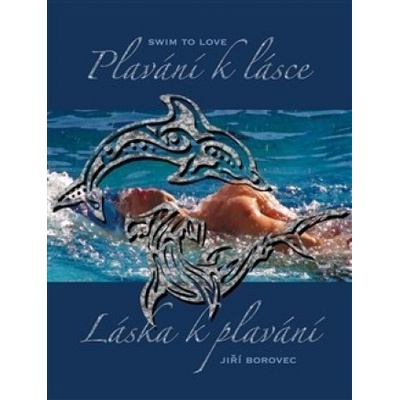 Plavání k lásce, láska k plavání - Jiří Borovec