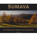 Šumava -- Sto životních obrazů Jana Kavaleho - Jan Kavale