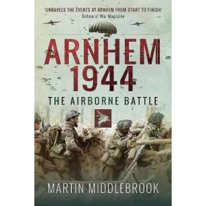 Arnhem 1944 | Martin Middlebrook (ISBN: 9781526726803)