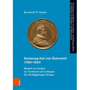 Erzherzog Karl von Osterreich (1590--1624) | Scholz, Bernhard W (ISBN: 9783412519209)