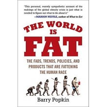 The World Is Fat: The Fads, Trends, Policies, and Products That Are Fattening the Human Race Popkin BarryPaperback