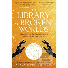 The Library of Broken Worlds - Alaya Dawn Johnson