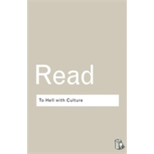 To Hell With Culture | Herbert Read (ISBN: 9780415289931)