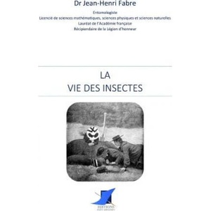 La Vie des Insectes | Editions Saint Sebastien, Jean-Henri Fabre (ISBN: 9782376643982)