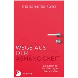 Wege aus der Abhängigkeit | Heinz-Peter Röhr (ISBN: 9783843606400)
