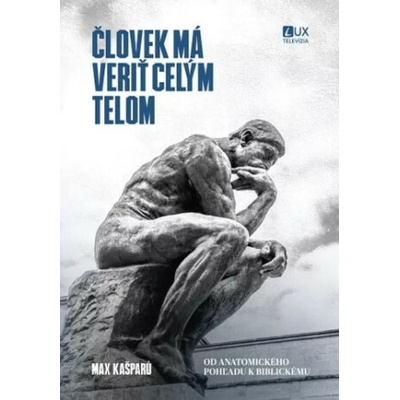 Človek má veriť celým telom