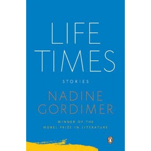 Life Times: Stories | Nadine Gordimer (ISBN: 9780143119838)