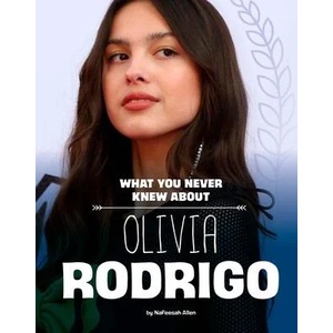 What You Never Knew about Olivia Rodrigo | ALLEN NAFEESAH (ISBN: 9781669049500)