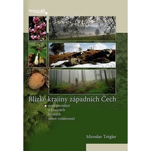 Blízké krajiny západních Čech - Trégler Miroslav