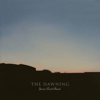 Steven Troch Band - The Dawning LP