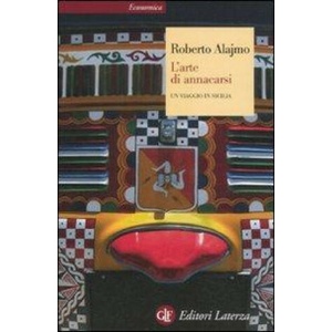 L'arte di annacarsi. Un viaggio in Sicilia | Roberto Alajmo (ISBN: 9788842098638)