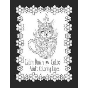 Calm Down and Color Adult Coloring Pages: Cat Coloring Book Cat Coloring Pages These Cat Themed Adult Coloring Books make great gifts for cat lovers! | Color and Plan (ISBN: 9781072330103)