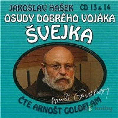 Osudy dobrého vojáka Švejka 13 a 14 - Jaroslav Hašek - Arnošt Goldflam
