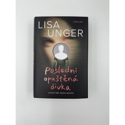 Poslední opuštěná dívka - Lisa Unger
