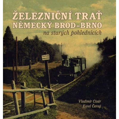 Železniční trať Německý Brod -- Brno na starých pohlednicích Karel Černý