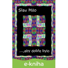 …,Aby dobře bylo - Slav Milo