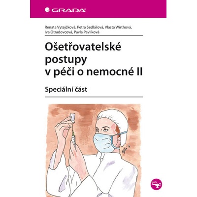 Ošetřovatelské postupy v péči o nemocné II - Speciální část