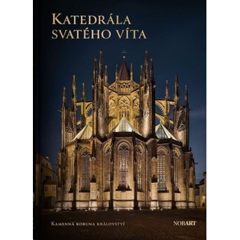 Katedrála sv. Víta - Kamenná koruna království | Petr Uličný