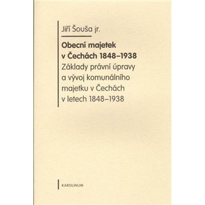 Obecní majetek v Čechách 1848-1938 - Jiří Šouša