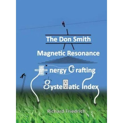 Don Smith Magnetic Resonance Energy Crafting Systematic Index. | Donald Lee Smith