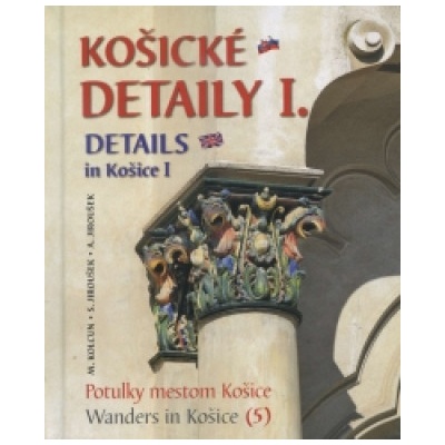 Košické detaily I. - Milan Kolcun, Alexander Jiroušek, Stanislav Jiroušek